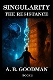 SINGULARITY: THE RESISTANCE (eBook, ePUB) SINGULARITY: THE RESISTANCE (eBook, ePUB)