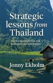 Strategic Lessons from Thailand: Real-World Insights on Risk, Resilience, and Reinvention (eBook, ePUB) Strategic Lessons from Thailand: Real-World Insights on Risk, Resilience, and Reinvention (eBook, ePUB)