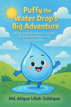 Cover Puffy the Water Drop's Big Adventure - A Fun and Educational Journey Through the Water Cycle for Curious Kids (eBook, ePUB)