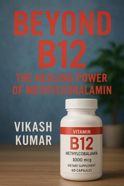 Cover Beyond B12: The Healing Power of Methylcobalamin (eBook, ePUB)