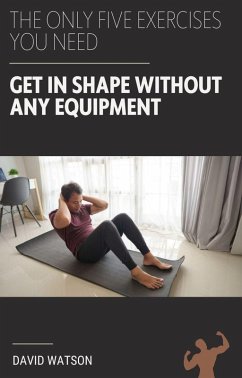 The Only Five Exercises You Need (eBook, ePUB) - Watson, David