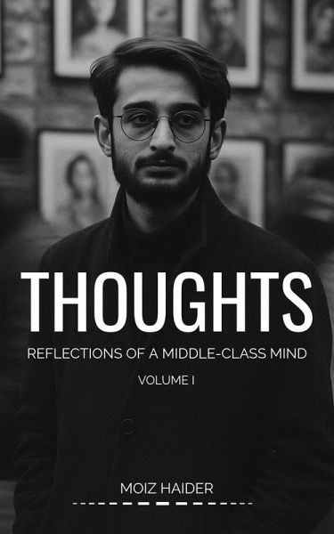 Thoughts: Reflections of a Middle-Class Mind (1, #1) (eBook, ePUB) Thoughts: Reflections of a Middle-Class Mind (1, #1) (eBook, ePUB)