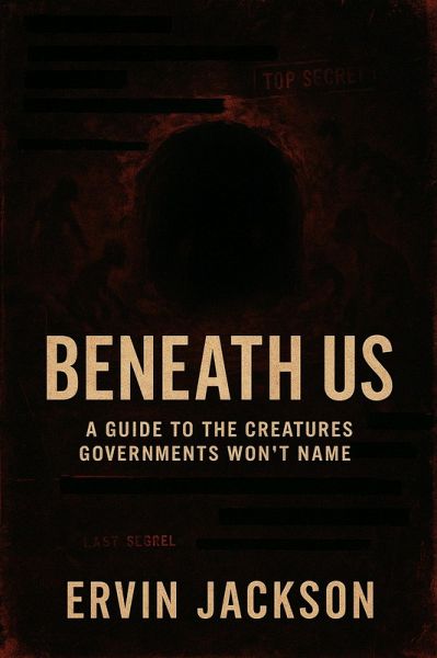 Beneath Us: A Guide to the Creatures Governments Won't Name (eBook, ePUB) Beneath Us: A Guide to the Creatures Governments Won't Name (eBook, ePUB)