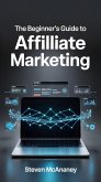 The Beginner's Guide to Affiliate Marketing (eBook, ePUB) The Beginner's Guide to Affiliate Marketing (eBook, ePUB)