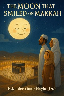 The Moon That Smiled on Makkah (eBook, ePUB) - Haylu, Eskinder Yimer