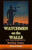 Watchmen on the Walls A 31-Day Devotional for Worship Teams (eBook, ePUB) Watchmen on the Walls A 31-Day Devotional for Worship Teams (eBook, ePUB)