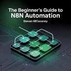The Beginner's Guide to N8N Automation (eBook, ePUB)