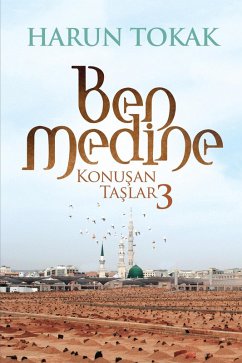 BEN MEDINE Konusan Taslar - 3 (eBook, ePUB) - Tokak, Harun