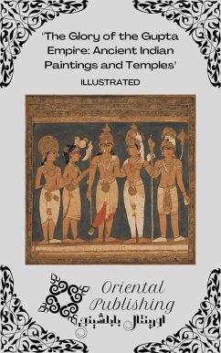 Cover The Glory of the Gupta Empire Ancient Ingdian Paintings and Temples (eBook, ePUB)
