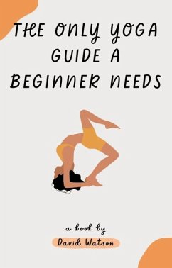 Cover The Only Yoga Guide a Beginner Needs (eBook, ePUB)