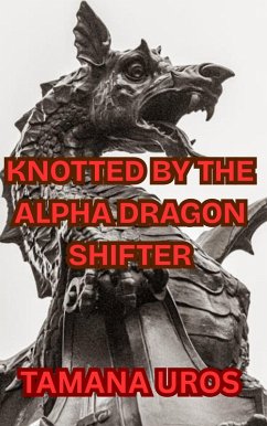 Cover Knotted By The Alpha Dragon Shifter (eBook, ePUB)