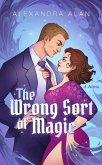The Wrong Sort of Magic (eBook, ePUB) The Wrong Sort of Magic (eBook, ePUB)