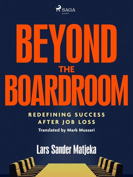 Beyond the Boardroom: Redefining Success after Job Loss (eBook, ePUB) Beyond the Boardroom: Redefining Success after Job Loss (eBook, ePUB)