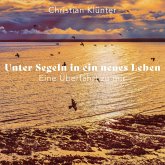 Unter Segeln in ein neues Leben (MP3-Download) Unter Segeln in ein neues Leben (MP3-Download)