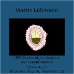 UFO in den Alpen reagiert auf Leuchtraketen (10.12.1973 Hochries, Bayern, Deutschland) (MP3-Download)