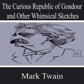 The Curious Republic of Gondour and Other Whimsical Sketches (MP3-Download) The Curious Republic of Gondour and Other Whimsical Sketches (MP3-Download)