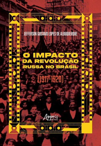 O Impacto da Revolução Russa no Brasil: (1917-1920) (eBook, ePUB) O Impacto da Revolução Russa no Brasil: (1917-1920) (eBook, ePUB)