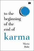 To the Beginning of the End of Karma (eBook, ePUB) To the Beginning of the End of Karma (eBook, ePUB)