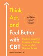 Think, Act, and Feel Better with CBT... - Bild 1