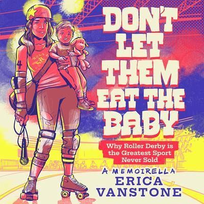 Don't Let Them Eat the Baby (eBook, ePUB)
