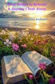 From Atheist to Believer: A Journey I Took Alone (eBook, ePUB)