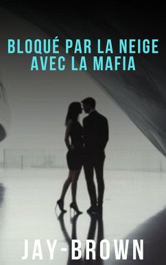 Bloqué par la neige avec la mafia (eBook, ePUB) - Jaybrown