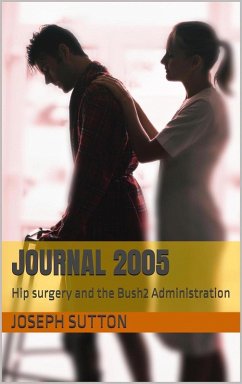 Cover JOURNAL 2005: Hip Surgery and the Bush2 Administration (eBook, ePUB)