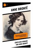 Sämtliche Romane von Anne Brontë Sämtliche Romane von Anne Brontë