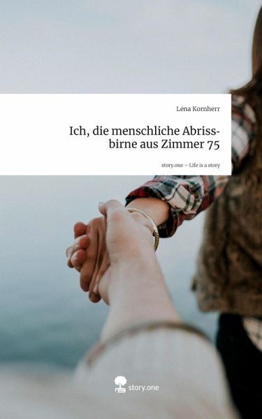 Ich, die menschliche Abrissbirne aus Zimmer 75. Life is a Story - story.one