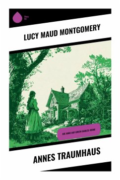 Annes Traumhaus - Montgomery, Lucy Maud