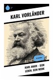 Karl Marx - Sein Leben, Sein Werk Karl Marx - Sein Leben, Sein Werk