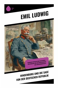 Hindenburg und die Sage von der deutschen Republik - Ludwig, Emil