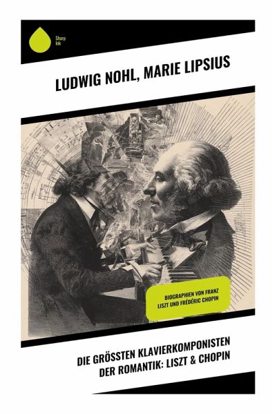 Die größten Klavierkomponisten der Romantik: Liszt & Chopin Die größten Klavierkomponisten der Romantik: Liszt & Chopin