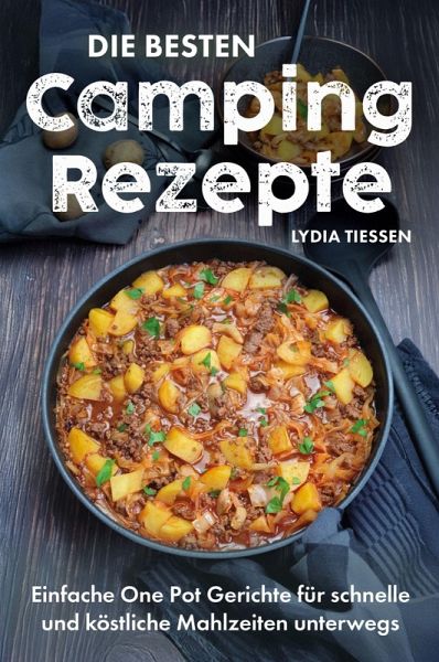 Die besten Campingrezepte