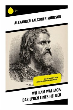 Cover William Wallace: Das Leben eines Helden