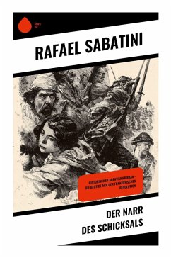 Der Narr des Schicksals - Sabatini, Rafael Der Narr des Schicksals - Sabatini, Rafael