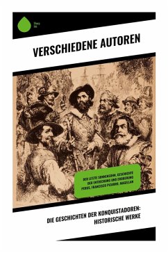 Cover Die Geschichten der Konquistadoren: Historische Werke
