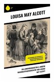 Ein Landweihnachten & Andere Weihnachtsgeschichten von Louisa May Alcott Ein Landweihnachten & Andere Weihnachtsgeschichten von Louisa May Alcott