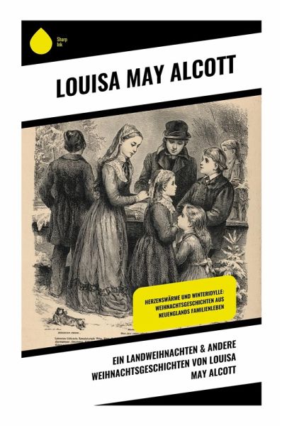 Ein Landweihnachten & Andere Weihnachtsgeschichten von Louisa May Alcott