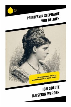 Ich sollte Kaiserin werden - von Belgien, Prinzessin Stephanie
