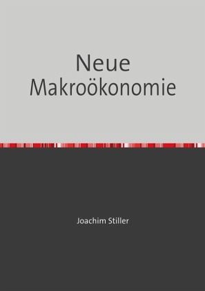 Neue Makroökonomie Neue Makroökonomie