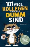 101 Wege, Kollegen zu sagen, dass sie dumm sind: Wenn Kompetenz nur auf dem Namensschild steht