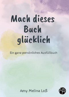 Mach dieses Buch glücklich Cover Mach dieses Buch glücklich
