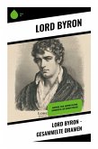 Lord Byron - Gesammelte Dramen Lord Byron - Gesammelte Dramen