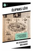 Die Geschichte der Magie Die Geschichte der Magie