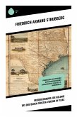 Friedrichsburg, die Kolonie des deutschen Fürsten-Vereins in Texas Friedrichsburg, die Kolonie des deutschen Fürsten-Vereins in Texas