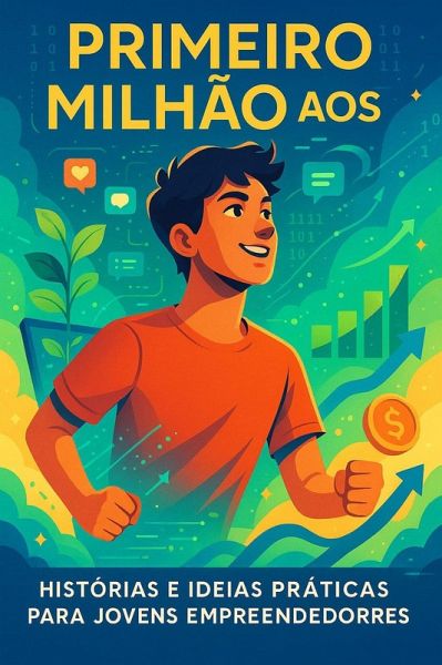 Primeiro Milhão aos 18 (NEGÓCIOS INTELIGENTES COM IA, #1) (eBook, ePUB)