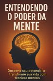 Entendendo o Poder da Mente (eBook, ePUB) Entendendo o Poder da Mente (eBook, ePUB)