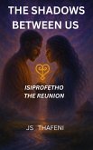 The Shadows Between Us: Isiprofetho - The Reunion (The Shadow's between us, #4) (eBook, ePUB) The Shadows Between Us: Isiprofetho - The Reunion (The Shadow's between us, #4) (eBook, ePUB)