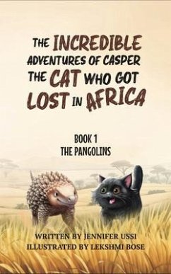 The Incredible Adventures of Casper the Cat Who Got Lost in Africa: Book 1 (eBook, ePUB) - Ussi, Jennifer